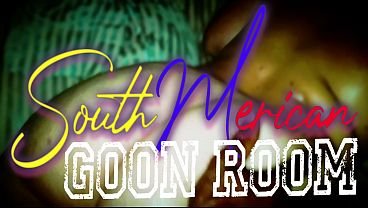 South Merican Goon Room – Unlimited Chicas